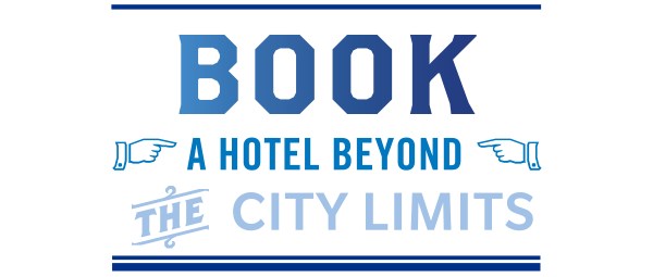 TEXT GRAPHIC: Book a hotel beyond the city limits. 
